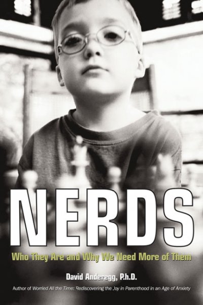 Nerds : who they are and why we need more of them / David Anderegg.