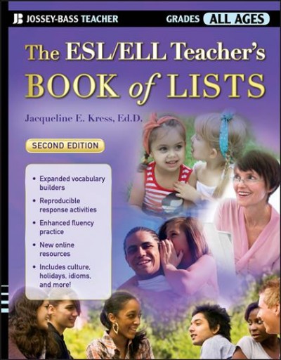 The ESL-ELL teacher's book of lists / Jacqueline E. Kress.
