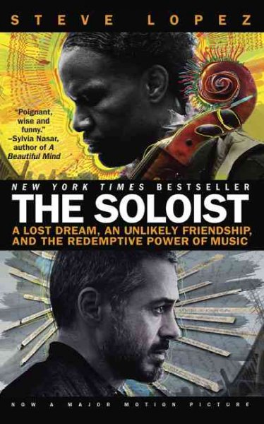 The soloist : a lost dream, an unlikely friendship, and the redemptive power of music / Steve Lopez.