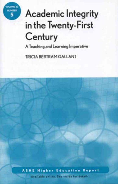 Academic integrity in the twenty-first century : a teaching and learning imperative / Tricia Bertram Gallant.