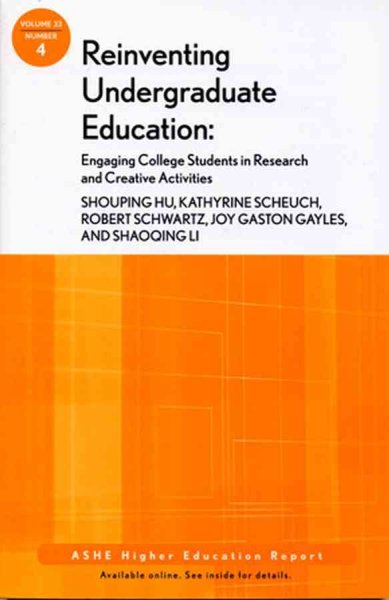 Reinventing undergraduate education : engaging college students in research and creative activities / Shouping Hu ... [et al.]