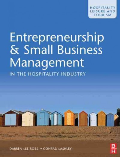 Entrepreneurship and small business management in the hospitality industry / Darren Lee-Ross, Conrad Lashley.