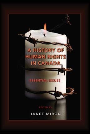 A history of human rights in Canada : essential issues / edited by Janet Miron.