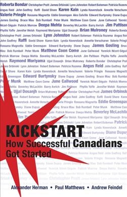 Kickstart : how successful Canadians got started / Alex Herman, Paul Matthews, Andrew Feindel.