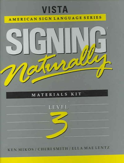 Signing naturally. Level 3, Student workbook / Ken Mikos, Cheri Smith, Ella Mae Lentz ; sign illustrations by Paul Setzer.