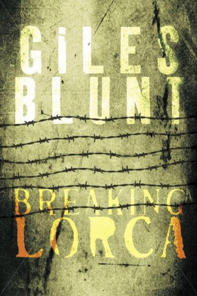 Breaking Lorca / Giles Blunt.