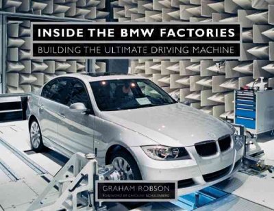 Inside the BMW factories : building the ultimate driving machine / Graham Robson.