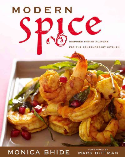 Modern spice : inspired Indian flavors for the contemporary kitchen.