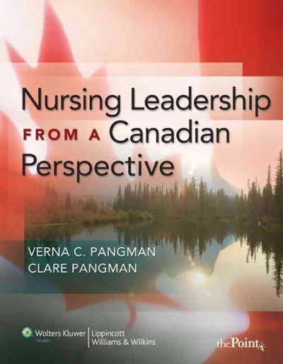 Nursing leadership from a Canadian perspective / Verna C. Pangman, Clare H. Pangman.