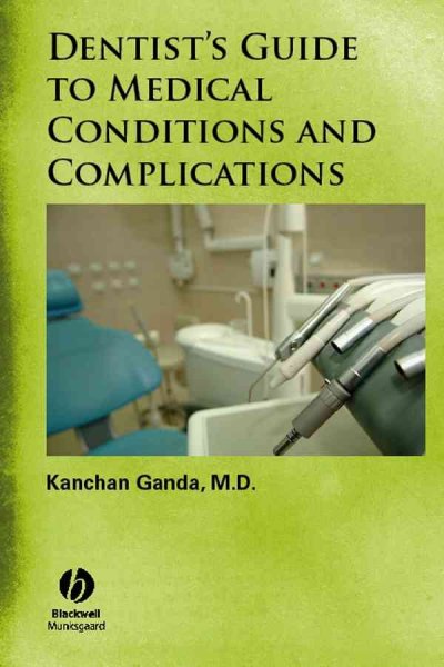 Dentist's guide to medical conditions and complications / Kanchan M. Ganda.