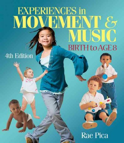 Experiences in movement & music : birth to age 8.