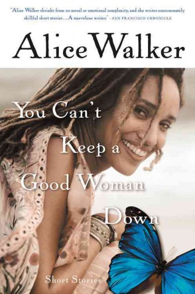 You can't keep a good woman down : short stories / by Alice Walker.