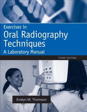 Exercises in oral radiography techniques : a laboratory manual.