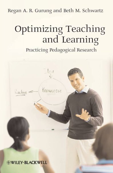 Optimizing teaching and learning : practicing pedagogical research / Regan A. R. Gurung and Beth M. Schwartz.
