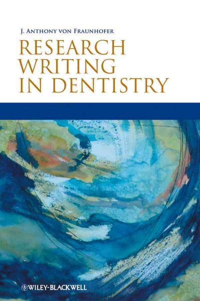 Research writing in dentistry / J. Anthony von Fraunhofer.