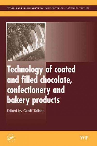 Science and technology of enrobed and filled chocolate, confectionery and bakery products / edited by Geoff Talbot.