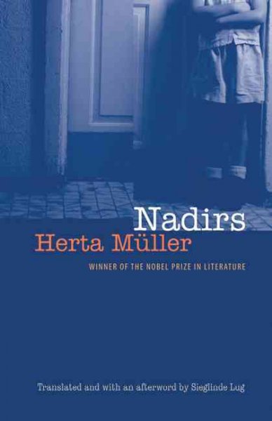 Nadirs / Herta Müller ; translated and with an afterword by Sieglinde Lug.