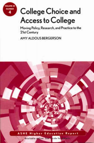 College choice and access to college : moving policies, research, and practice to the 21st century / Amy Aldous Bergerson.