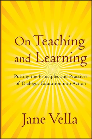 On teaching and learning : putting the principles and practices of dialogue education into action / Jane Vella ; foreword by Joanna Ashworth.