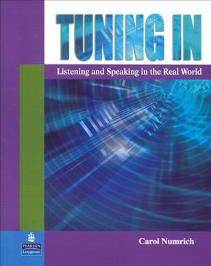 Tuning in [kit] : listening and speaking in the real world / Carol Numrich.