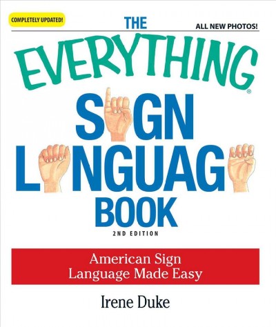 The everything sign language book : American Sign Language made easy.