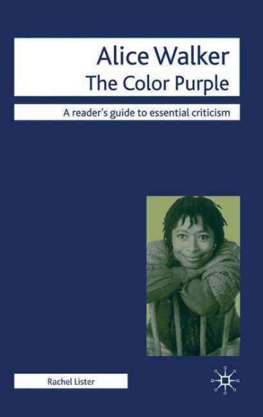 Alice Walker, The color purple / Rachel Lister ; consultant editor, Nicolas Tredell.