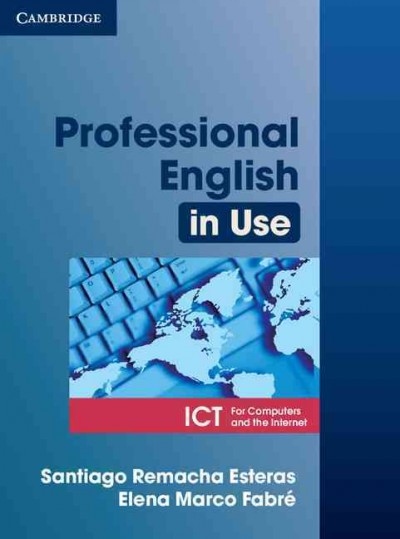 Professional English in use. ICT : for computers and the Internet / Elena Marco Fabré, Santiago Remacha Esteras.
