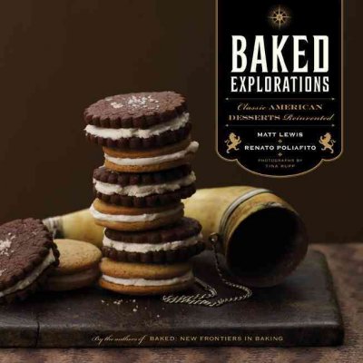 Baked explorations : classic American desserts revisited / Matt Lewis, Renato Poliafito ; photographs by Tina Rupp.
