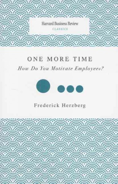 One more time : how do you motivate employees? / Frederick Herzberg.