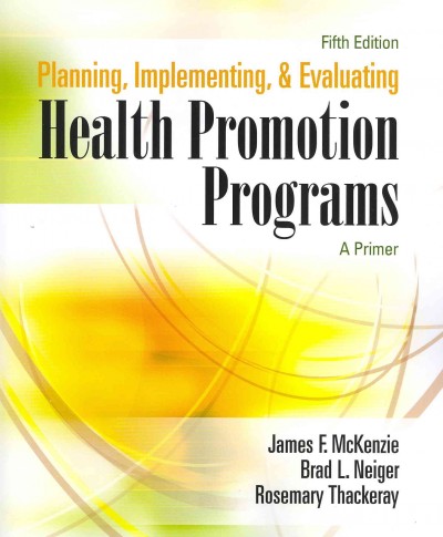 Planning, implementing, and evaluating health promotion programs : a primer.