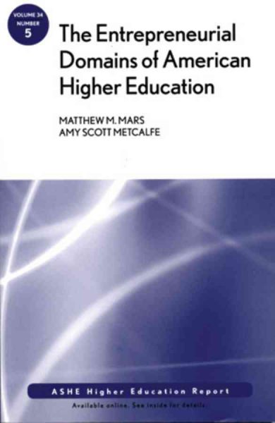 The entrepreneurial domains of American higher education / Matthew M. Mars, Amy Scott Metcalfe.