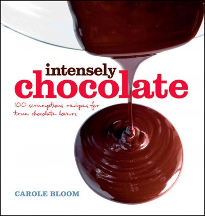 Intensely chocolate : 100 scrumptious recipes for true chocolate lovers / Carole Bloom.