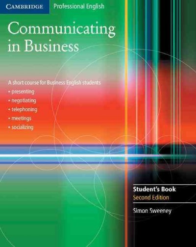 Communicating in business [kit] : a short course for business English students : cultural diversity and socializing, using the telephone, presentations, meetings and negotiations / Simon Sweeney.