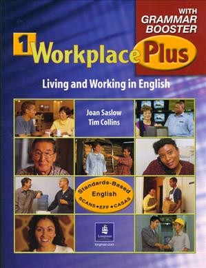 Workplace plus. 1 [kit] : living and working in English / Joan Saslow, Tim Collins.
