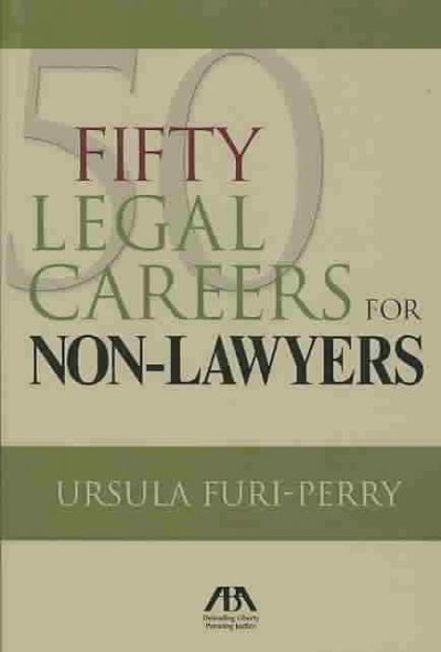 Fifty legal careers for non-lawyers / Ursula Furi-Perry.