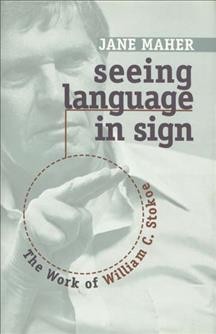 Seeing language in sign : the work of William C. Stokoe.