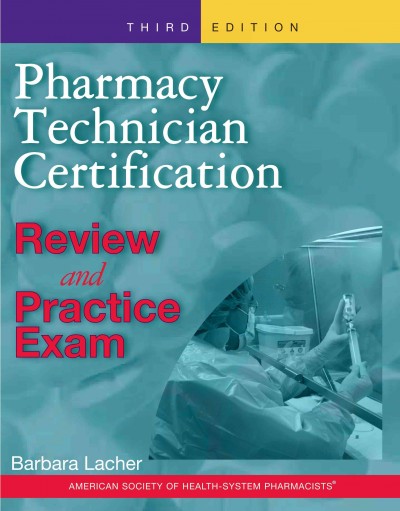 Pharmacy technician certification : review and practice exam.
