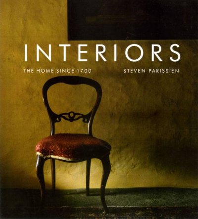 Interiors : the home since 1700 / Steven Parissien.