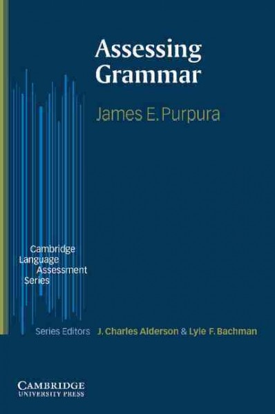 Assessing grammar / James E. Purpura.