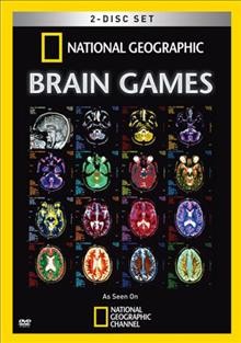 Brain games [videorecording] / Produced by National Geographic Television for National Geographic Channels.