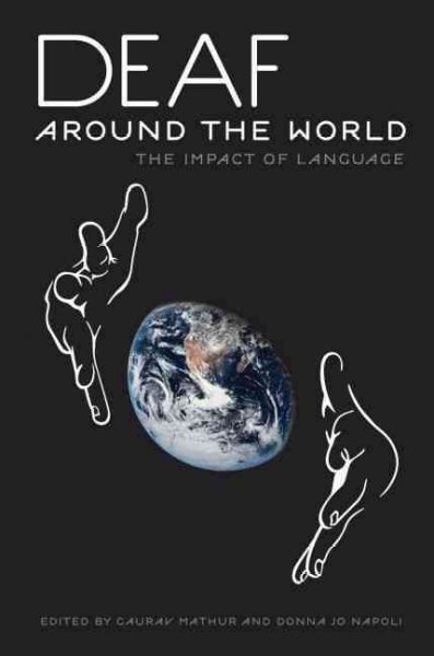 Deaf around the world : the impact of language / edited by Gaurav Mathur, Donna Jo Napoli.