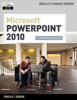 Microsoft Powerpoint 2010 : comprehensive / Gary B. Shelly, Susan L. Sebok.