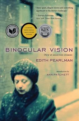 Binocular vision : new & selected stories / Edith Pearlman.