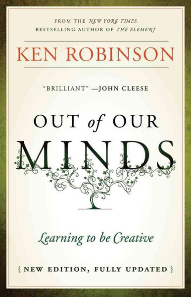 Out of our minds : learning to be creative / Sir Ken Robinson.