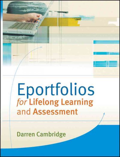 Eportfolios for lifelong learning and assessment / Darren Cambridge.