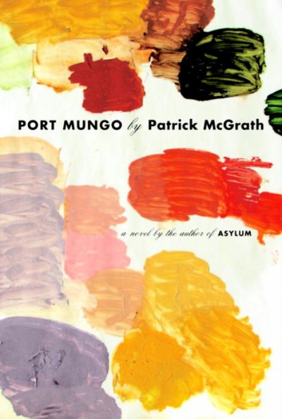Port Mungo : a novel / Patrick McGrath.