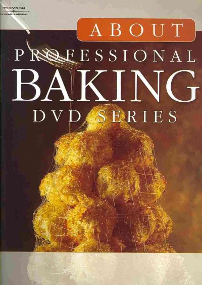 About professional baking [videorecording] : DVD series. Disc 1 / produced for Thomson/Delmar Learning by Terra Associates.