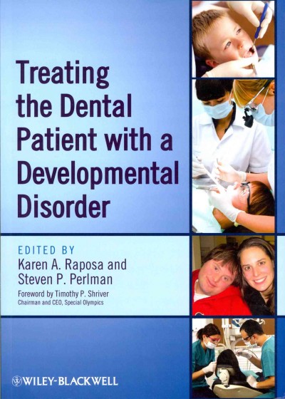 Treating the dental patient with a developmental disorder / edited by Karen A. Raposa and Steven P. Perlman.