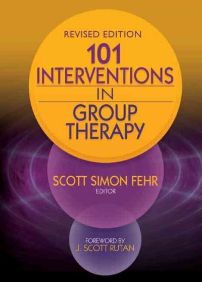 101 interventions in group therapy / Scott Simon Fehr, editor.