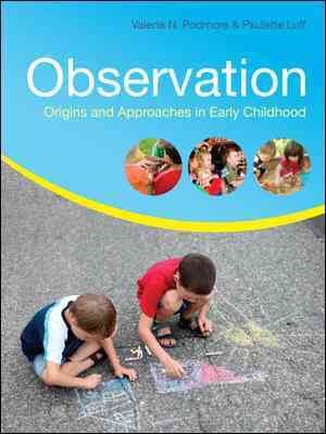 Observation : origins and approaches in early childhood / Valerie N. Podmore and Paulette Luff.